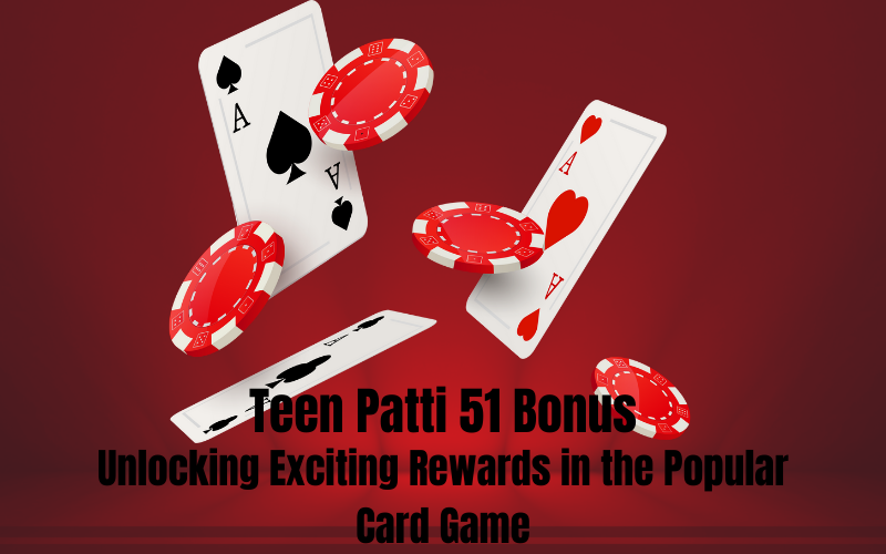 TEEN PATTI 51 BONUS